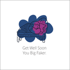 Get Well Soon You Big Faker - Unisex Shirt