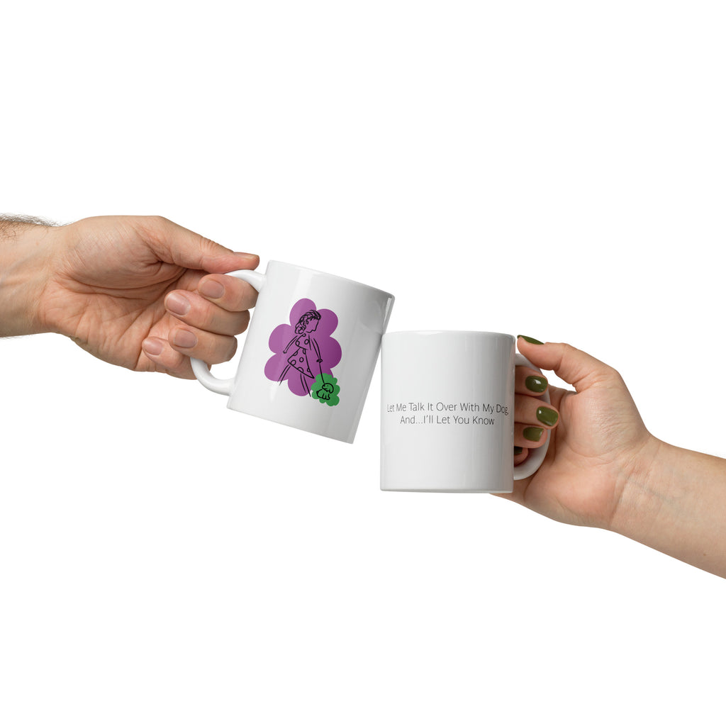 Let Me Talk It Over With My Dog - Mug